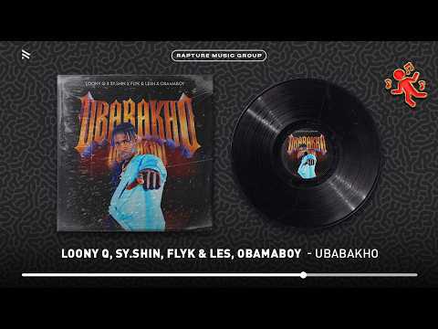 Loony Q, Sy.shin, Flyk & Lesh & Obamaboy - Ubabakho (Official Audio)