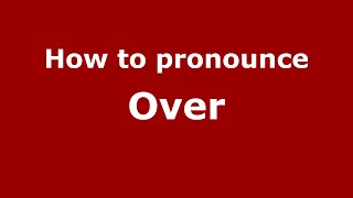 How to pronounce Over