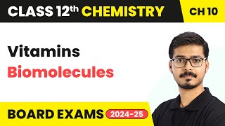 Vitamins - Biomolecules | Class 12 Chemistry Chapter 10 | CBSE 2024-25
