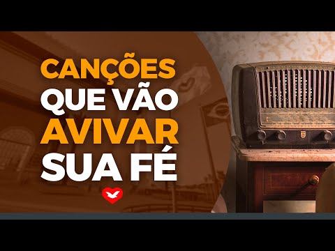 #01 Canções que marcaram a caminhada da fé | SELEÇÃO DE LOUVORES