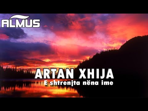 Artan Xhija - E shtrenjta nena ime (Audio)