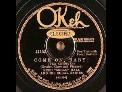 Fred Hall And His Sugar Babies "Come On Baby" (NY, Nov 12, 1928) OKeh 41152.
