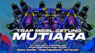 Download lagu DJ TRAP MUTIARA IPANK SPESIAL BASS EMPUK MIDEL CETUNG VIRAL TIK TOK 2026 mp3