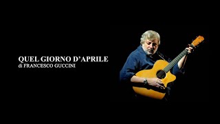 Francesco Guccini - QUEL GIORNO D&#39;APRILE (con testo)