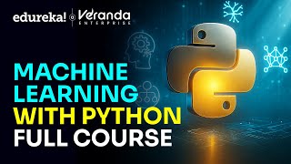 Machine Learning with Python Full Course [2025] | Machine Learning - Beginner to Advanced | Edureka
