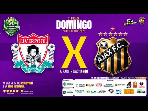 AO VIVO: LIVERPOOL X AJAX | CAMPEONATO MUNICIPAL 2026 | 7º RODADA