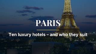 Luxury Hotels in Paris – 10 Hotels and Who They Suit