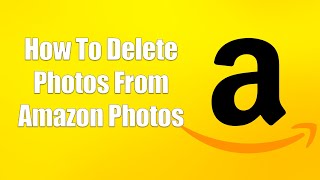How To Delete Photos From Amazon Photos