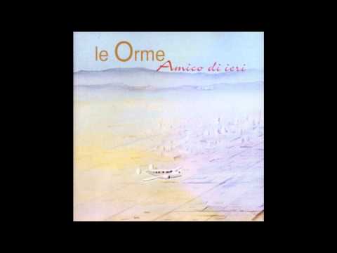 Le Orme - Amico di Ieri (Amico di Ieri 1997)