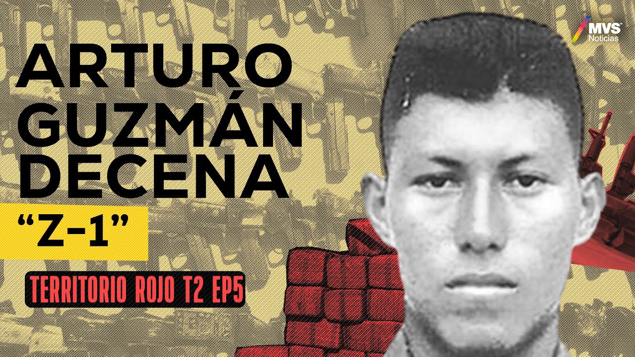 T2:E5 ARTURO GUZMÁN DECENA, “Z-1”, el responsable del actual CONFLICTO entre BRAZOS ARMADOS