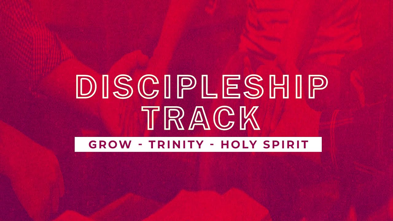 Discipleship Track - Trinity - Holy Spirit