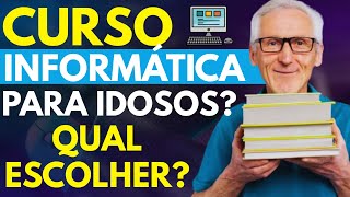 CURSO DE INFORMÁTICA PARA IDOSOS 2026? Qual Escolher?