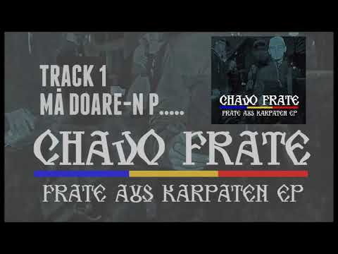 Chavo Frate - Mă Doare-n P....... (Frate Aus Karpaten EP 2018)