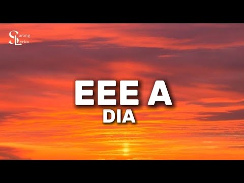 dia - EEEE A Lirik Lagu