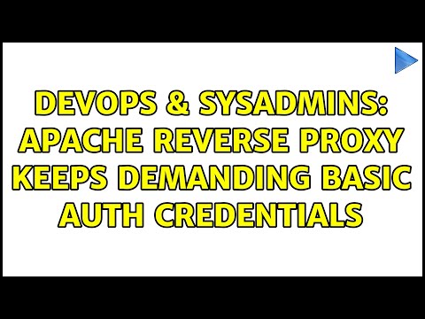 Devops Sysadmins Apache Reverse Proxy Keeps Demanding Basic Auth Credentials