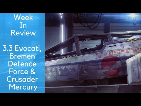3.3 Evocati, Bremen Defence Force & Crusader Mercury - Week in Review - Star Citizen