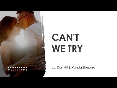 Cant We Try by Dan Hill and Vonda Shepard (HD Lyrics Video) 🎵