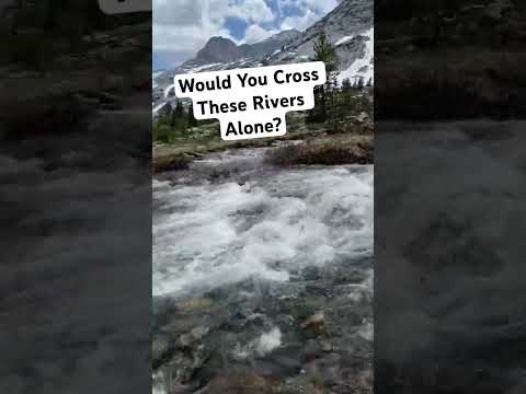 Crossing Rivers Solo On The PCT!