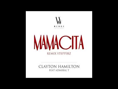 Clayton Hamilton - Mamacita feat Admiral T (Stepperz Remix) ( 2017 )