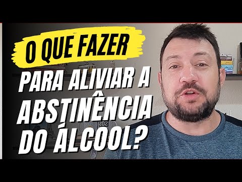 O que fazer para aliviar a abstinência de álcool?