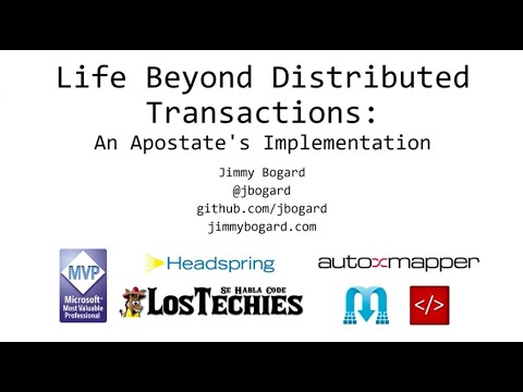 Life Beyond Distributed Transactions: An Apostate's Implementation - Jimmy Bogard