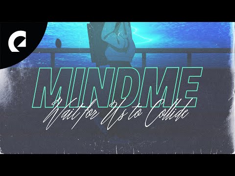 Mindme - Wait for Us to Collide