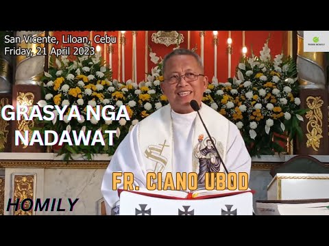 Fr. Ciano Ubod Homily -  Wa Ka ba Mag-antos sa Grasya nga Imong Nadawat?