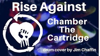 Rise Against- Chamber the Cartridge drum cover by Jim Chaffin