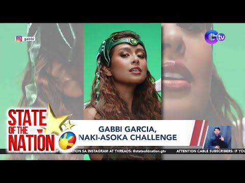 Entertainment Spotlight: Gabbi Garcia, naki-Asoka challenge SONA