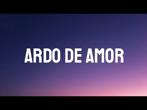 Karly B - Ardo De Amor | (Letra/Lyrics)
