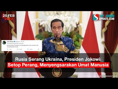 Rusia Serang Ukraina, Presiden Jokowi: Setop Perang, Menyengsarakan Umat Manusia