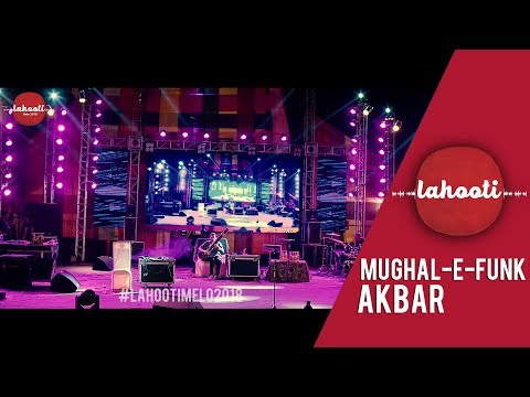 Mughal-e-Funk - Akbar - Live at Lahooti Melo 2018
