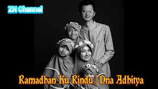 Download lagu Ramadhan Ku Rindu Dna Adhitya... mp3
