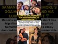 Raj Nidimoru S Gifts Costly Diamond Ring A Luxury Home Honeymoon In Goa To Samantha Samantha News