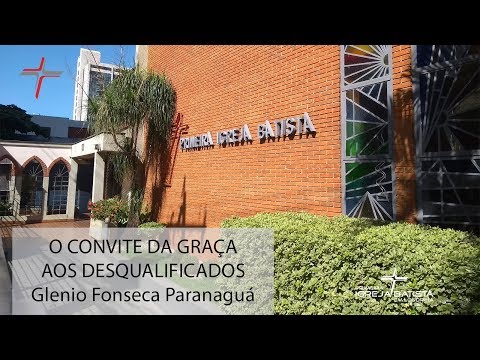 O CONVITE DA GRAÇA AOS DESQUALIFICADOS - Glenio Fonseca Paranaguá