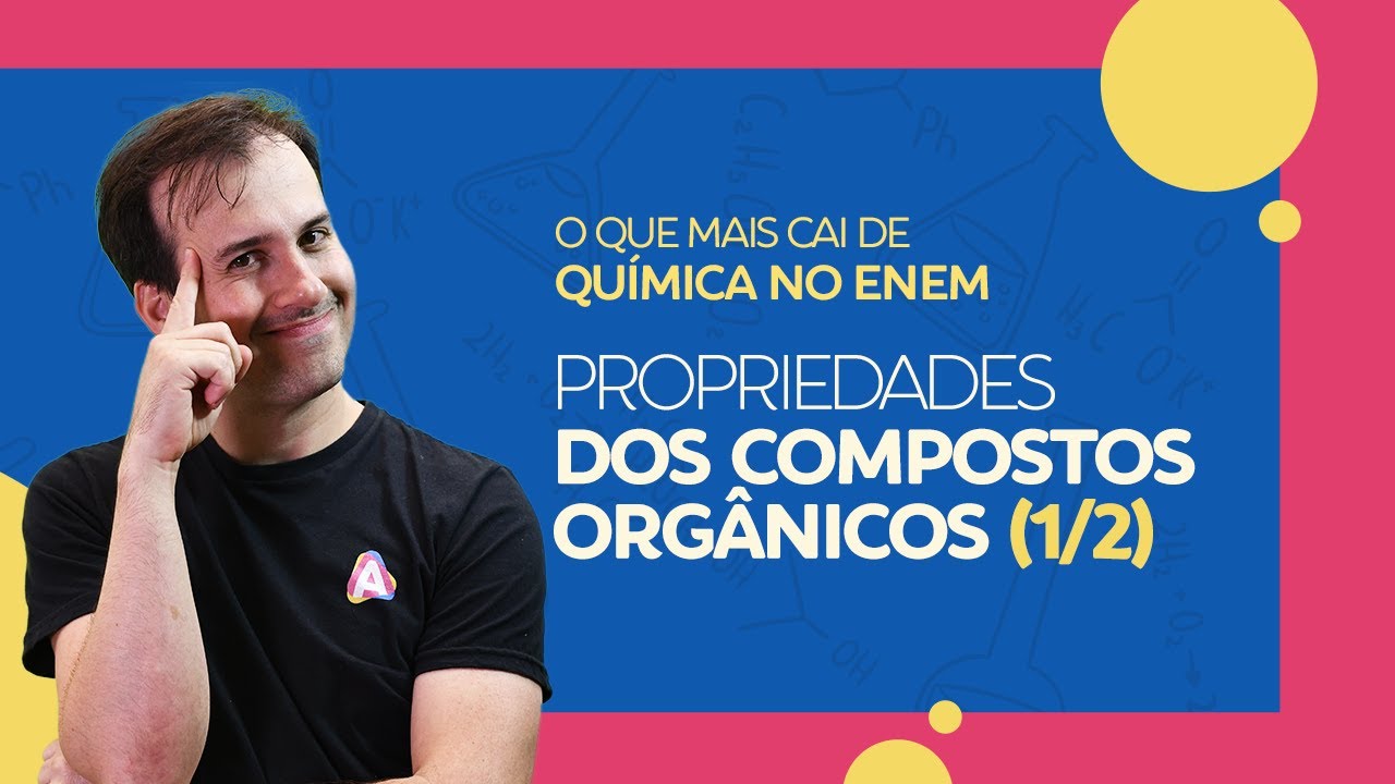 Propriedade dos Compostos Orgânicos (1/2) | Prof. Paulo Valim