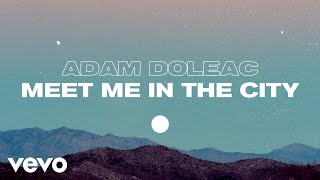 Adam Doleac Meet Me In The City