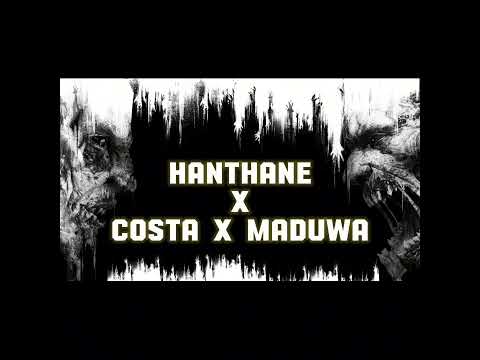 Hanthane x Costa x Maduwa