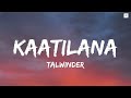 Kaatilana Lyrics Talwinder