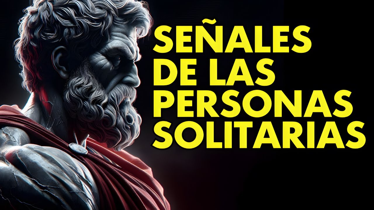 10 SEÑALES DE LAS PERSONAS SOLITARIAS | ESTOICISMO