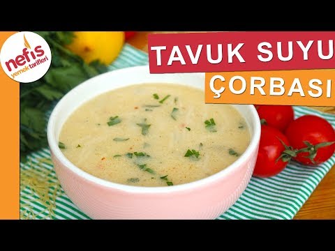 AĞIR HASTA İYİLEŞTİREN Tavuk Suyu Çorbası - Nefis Yemek Tarifleri