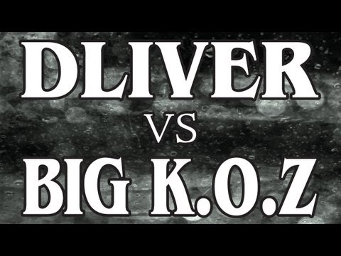 Dliver vs Big KOZ