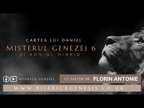 Cartea lui Daniel: 4. Misterul Genezei 6 și ADN-ul hibrid - Florin Antonie