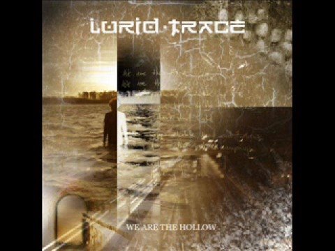 Lurid Trace - We Are The Hollow