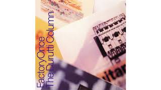 The Durutti Column - When The World