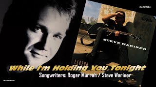 Steve Wariner - While I&#39;m Holding You Tonight (1990)