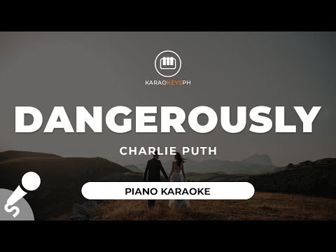 Dangerously - Charlie Puth (Piano Karaoke)
