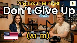 When You Feel Tired, Don't Give Up | Motivation in English | A1–B1 Podcast