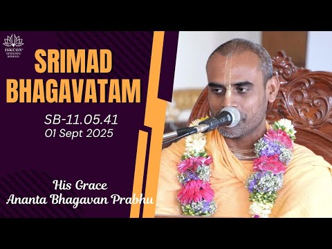 Srimad Bhagavatam Class by His Grace Ananta Bhagavan Prabhu | SB-11.05.41