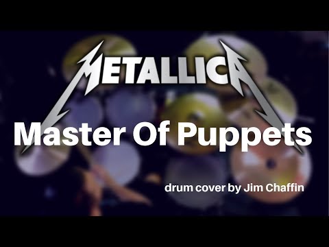 Master Of Puppets-Metallica drum cover by Jim Chaffin